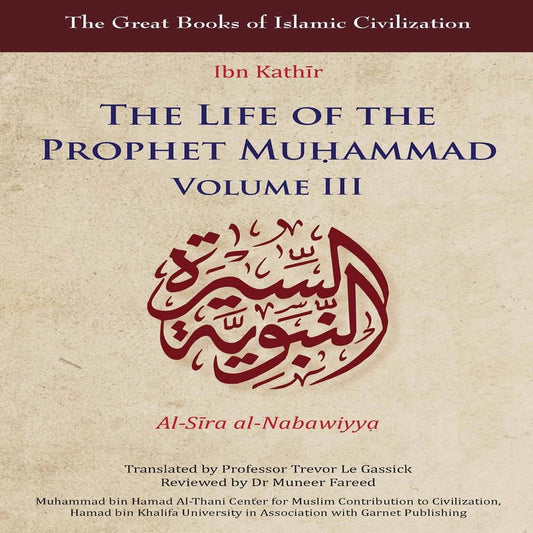 Great Books of Islamic Civilization: the Life of the Prophet Muḥammad : Volume III (Paperback)